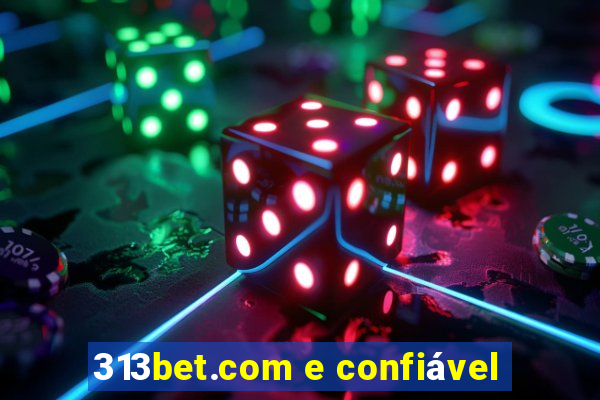 313bet.com e confiável