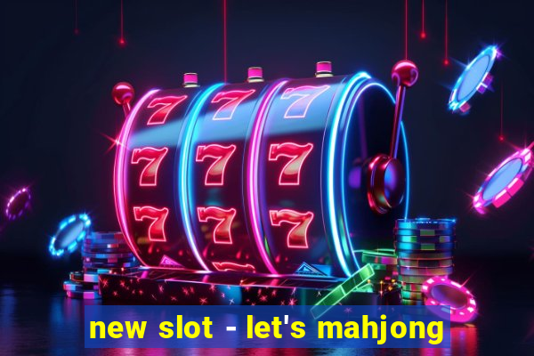 new slot - let's mahjong