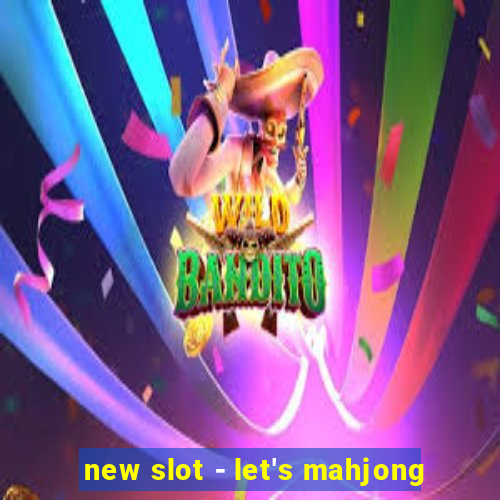 new slot - let's mahjong