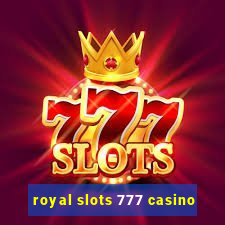 royal slots 777 casino