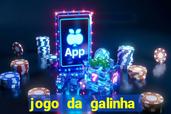 jogo da galinha que ganha dinheiro