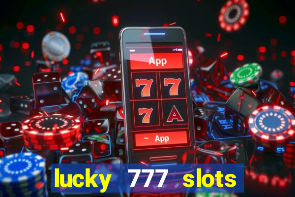 lucky 777 slots real money gcash