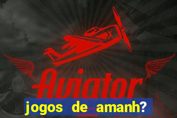 jogos de amanh? para apostar