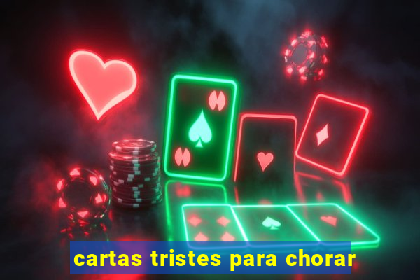 cartas tristes para chorar