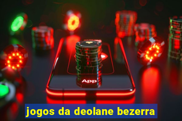 jogos da deolane bezerra