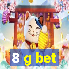 8 g bet