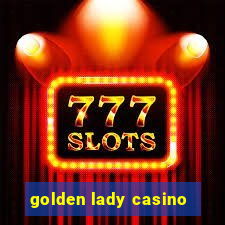 golden lady casino