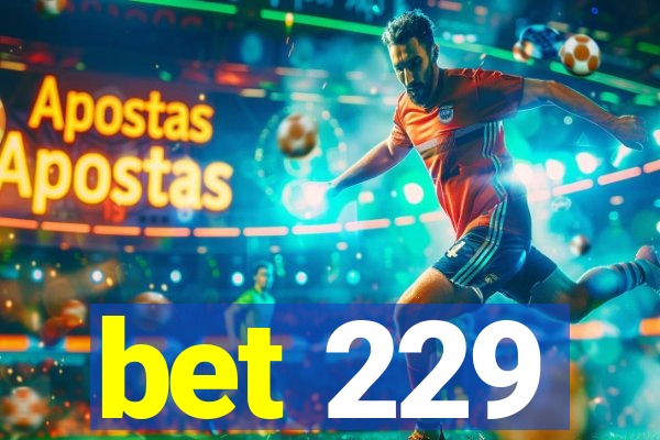 bet 229