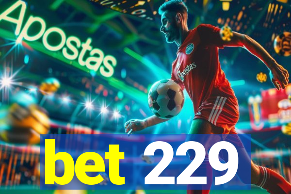 bet 229