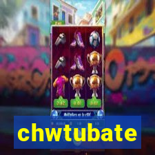 chwtubate