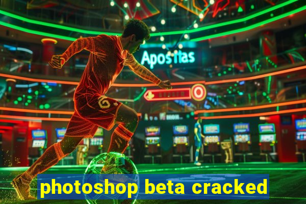 photoshop beta cracked