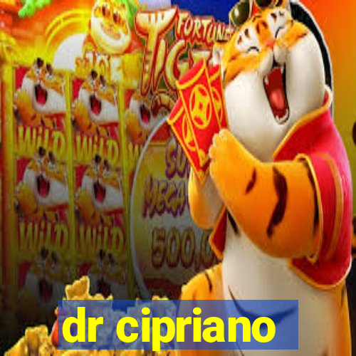 dr cipriano