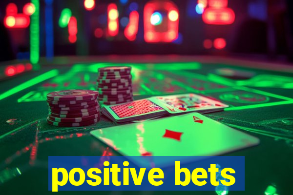 positive bets