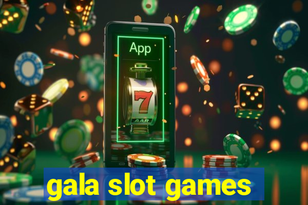 gala slot games