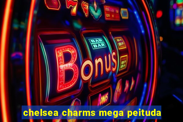 chelsea charms mega peituda