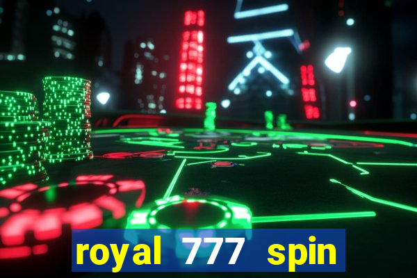 royal 777 spin slot game