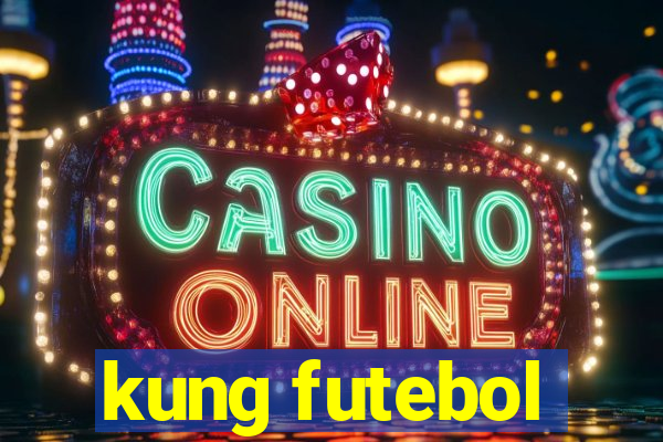 kung futebol