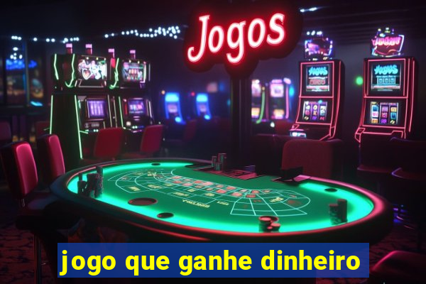 jogo que ganhe dinheiro