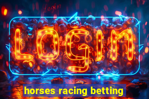 horses racing betting