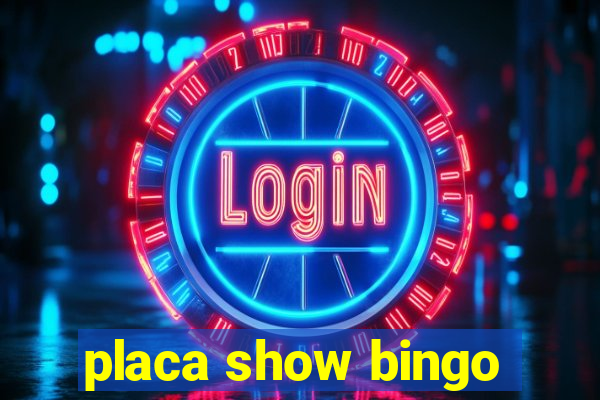 placa show bingo