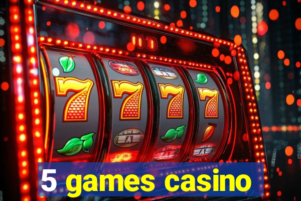 5 games casino