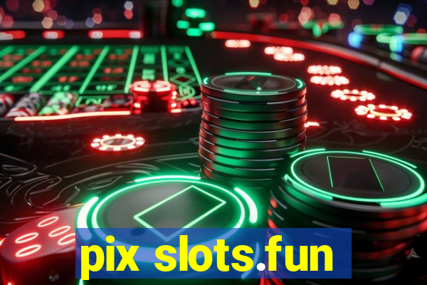 pix slots.fun