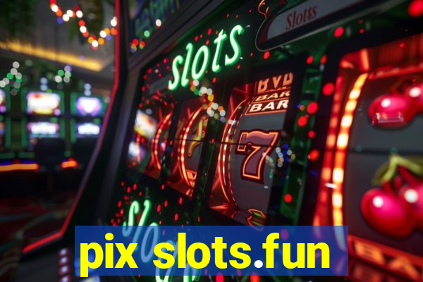 pix slots.fun