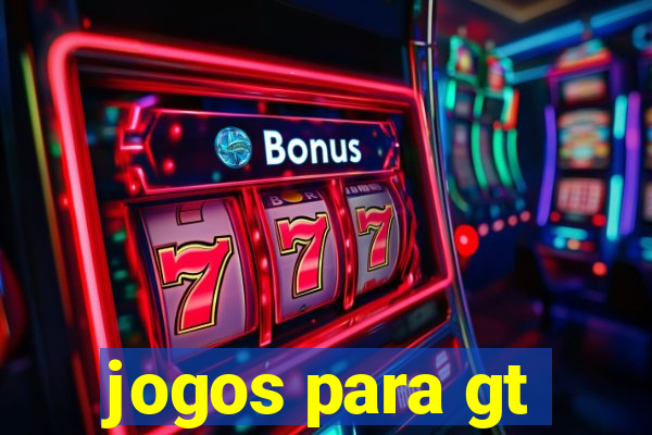 jogos para gt