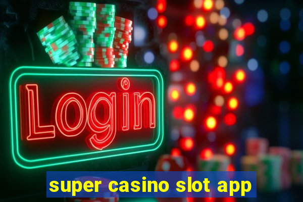 super casino slot app