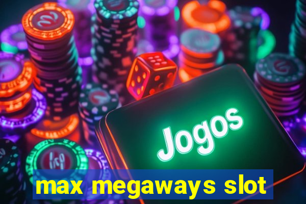 max megaways slot