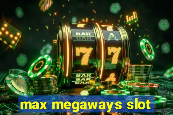 max megaways slot