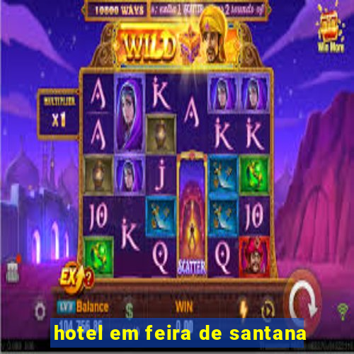 hotel em feira de santana