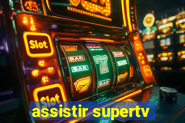 assistir supertv