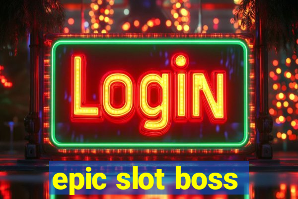 epic slot boss