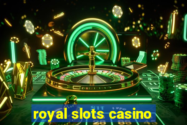 royal slots casino