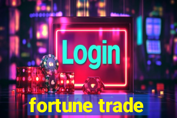 fortune trade