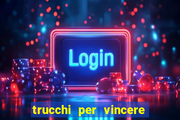 trucchi per vincere alle slot da bar