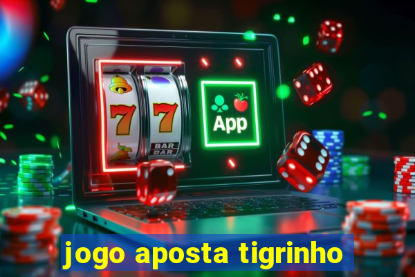 jogo aposta tigrinho