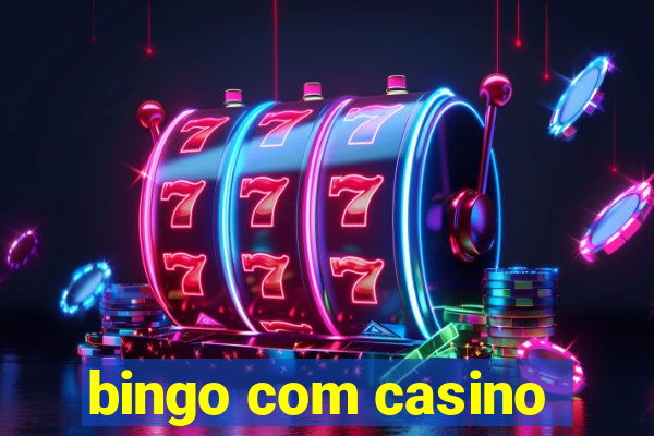 bingo com casino