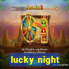 lucky night