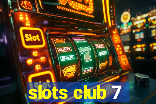 slots club 7