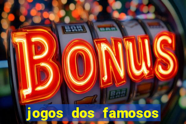 jogos dos famosos para ganhar dinheiro