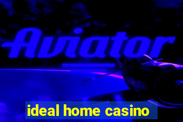 ideal home casino