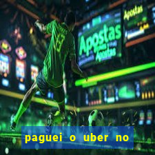 paguei o uber no pix e nao encontrou motorista