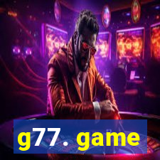 g77. game