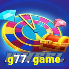 g77. game