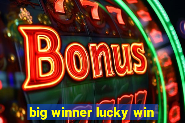 big winner lucky win