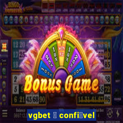 vgbet 茅 confi谩vel