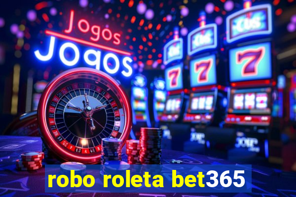 robo roleta bet365