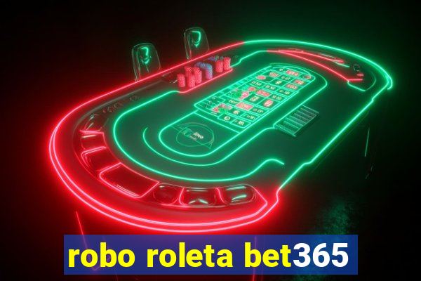 robo roleta bet365